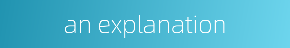 an explanation的同义词