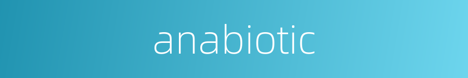 anabiotic的同义词