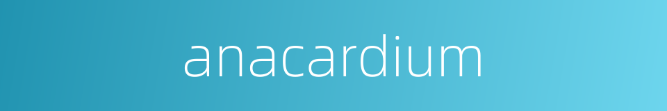anacardium的同义词
