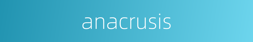 anacrusis的同义词