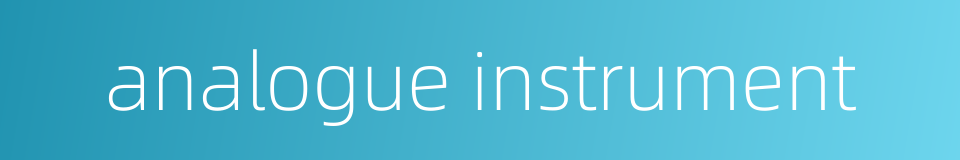 analogue instrument的同义词