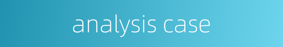 analysis case的同义词