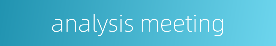 analysis meeting的同义词
