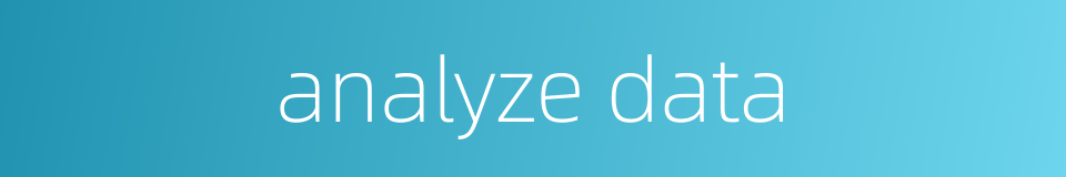 analyze data的同义词