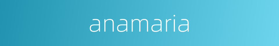 anamaria的同义词