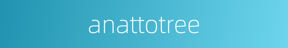 anattotree的同义词