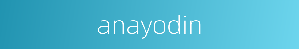 anayodin的同义词