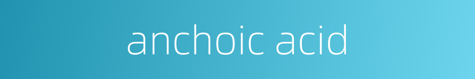 anchoic acid的同义词