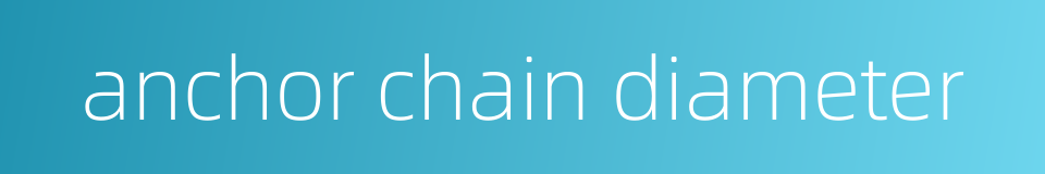 anchor chain diameter的同义词