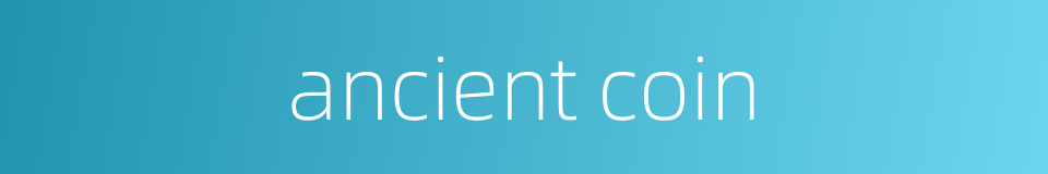 ancient coin的同义词