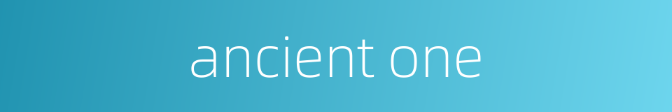 ancient one的同义词