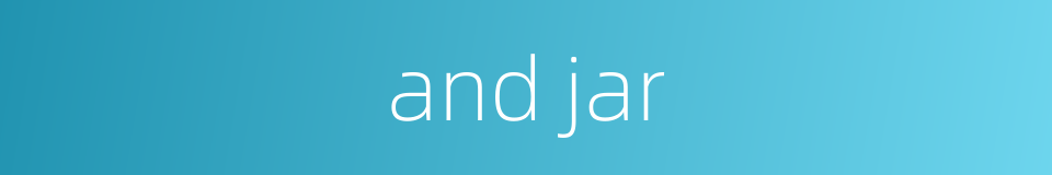 and jar的同义词