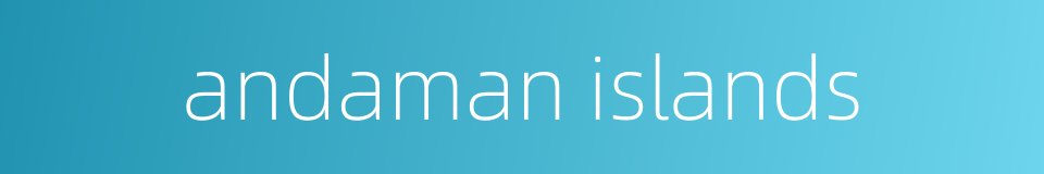 andaman islands的同义词