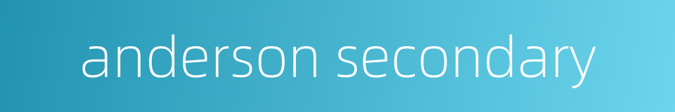 anderson secondary的同义词