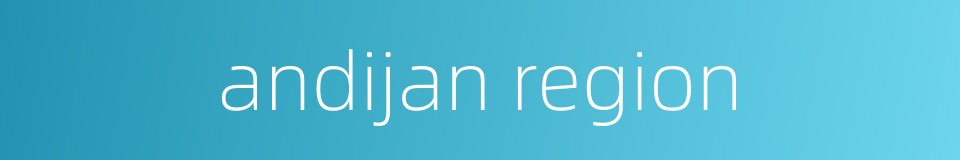 andijan region的同义词