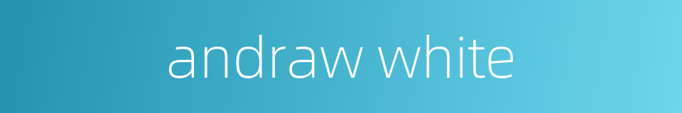 andraw white的同义词