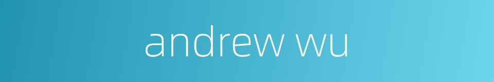 andrew wu的同义词