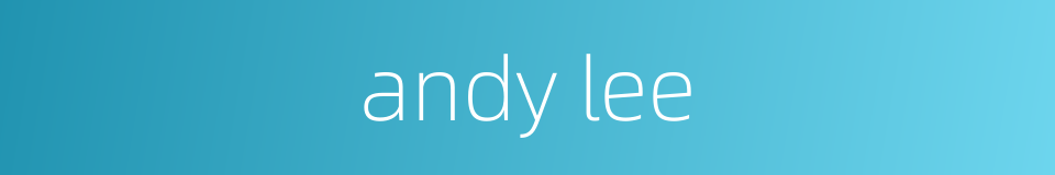 andy lee的同义词