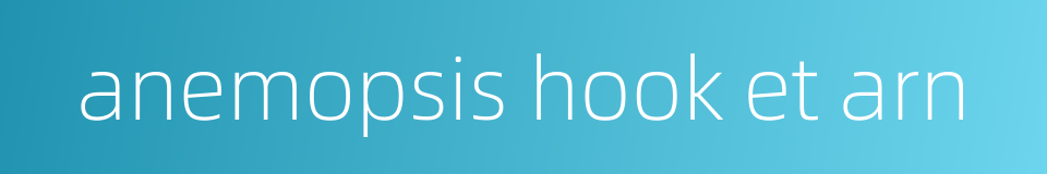 anemopsis hook et arn的同义词