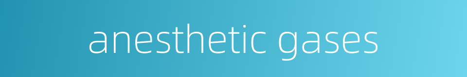 anesthetic gases的同义词