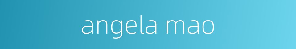 angela mao的同义词