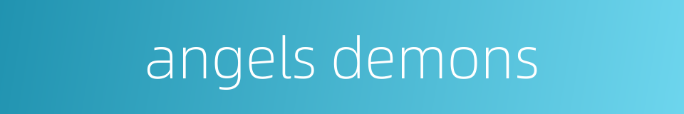 angels demons的同义词
