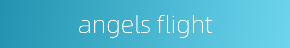 angels flight的同义词