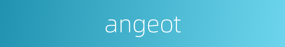 angeot的同义词