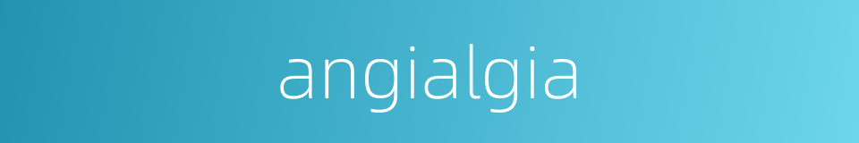 angialgia的同义词