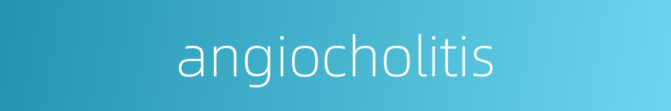 angiocholitis的同义词