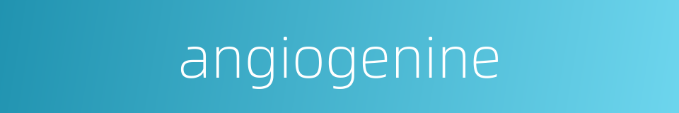 angiogenine的同义词