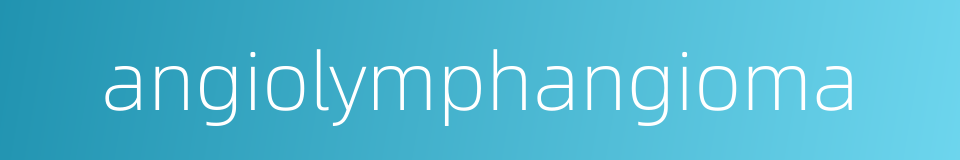 angiolymphangioma的同义词