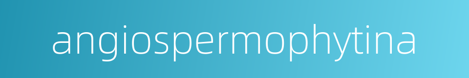 angiospermophytina的同义词