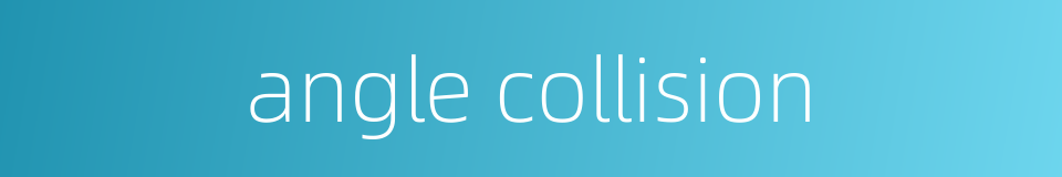 angle collision的同义词