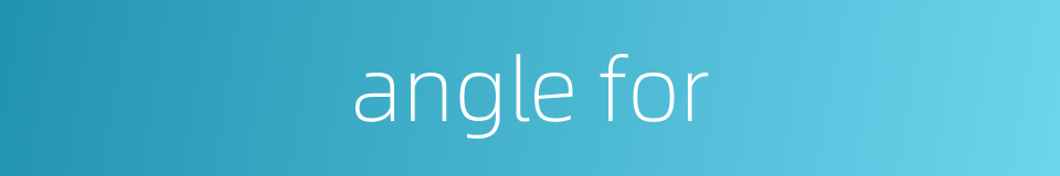 angle for的同义词