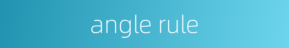 angle rule的同义词