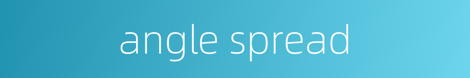 angle spread的同义词
