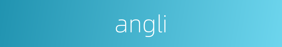 angli的同义词