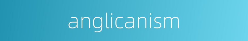 anglicanism的同义词