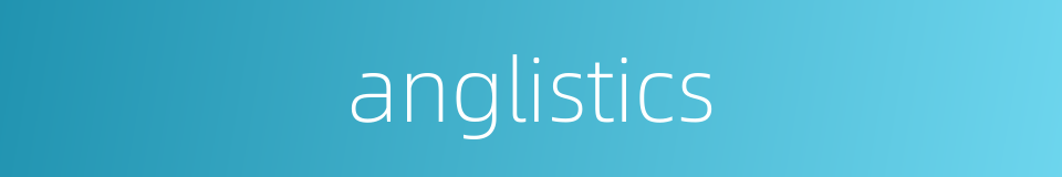 anglistics的同义词