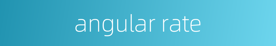 angular rate的同义词