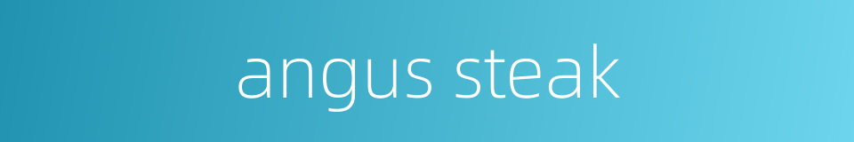 angus steak的同义词