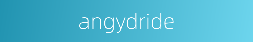 angydride的同义词