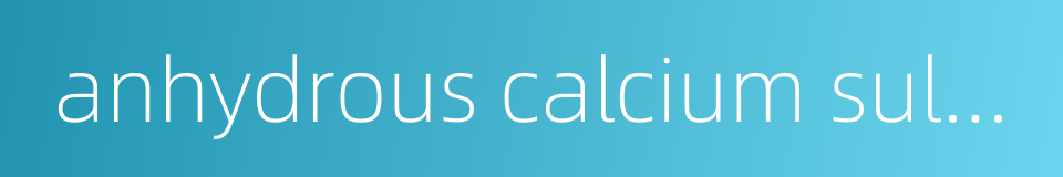 anhydrous calcium sulphoaluminate的同义词