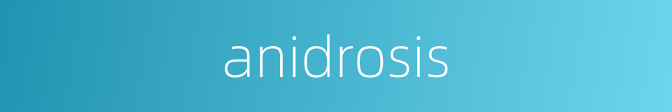 anidrosis的同义词
