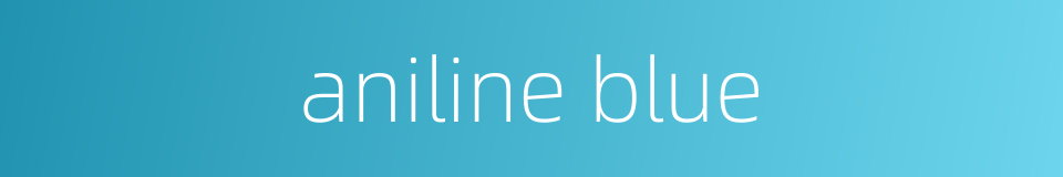aniline blue的同义词