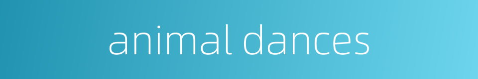 animal dances的同义词