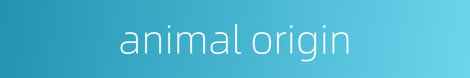 animal origin的同义词