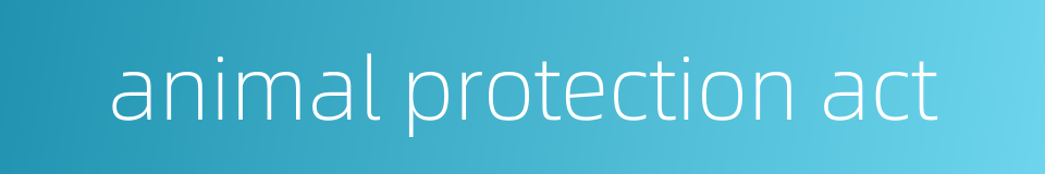 animal protection act的同义词