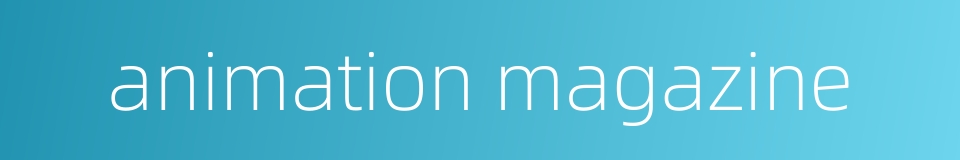 animation magazine的同义词